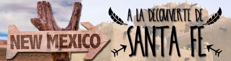 A la découverte de Sante Fe au Nouveau Mexique